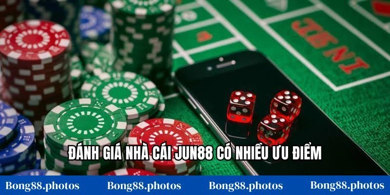 Đánh giá nhà cái Jun88 có nhiều ưu điểm