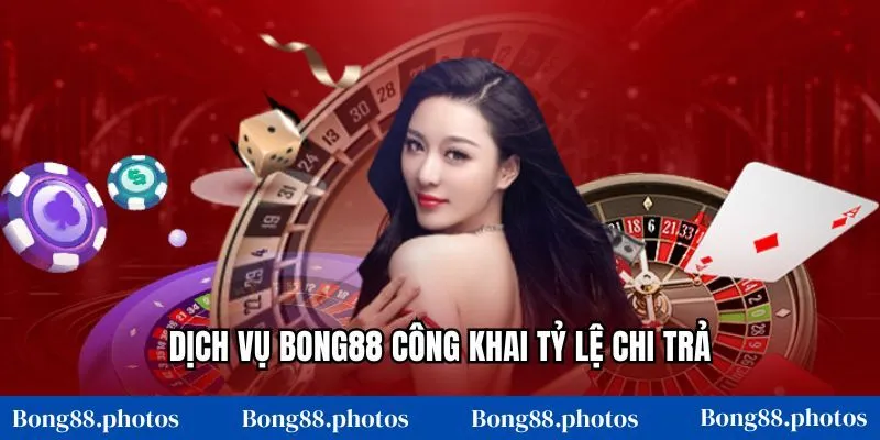 Dịch vụ Bong88 công khai tỷ lệ chi trả