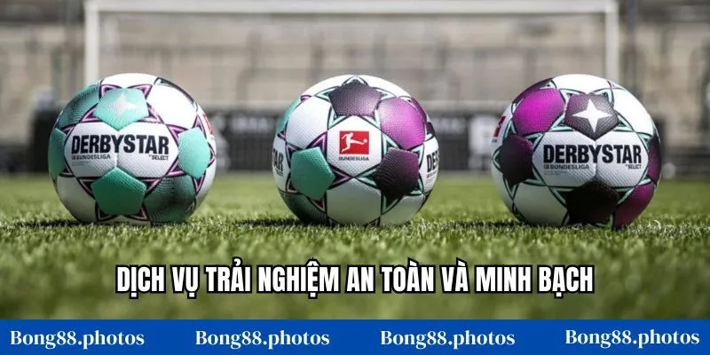 Dịch vụ trải nghiệm an toàn và minh bạch