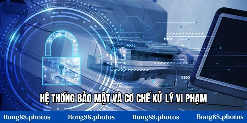 Hệ thống bảo mật và cơ chế xử lý vi phạm