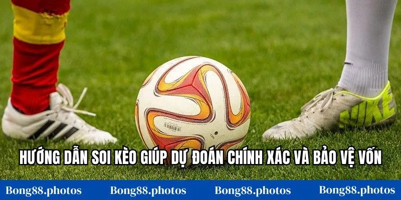 Hướng dẫn soi kèo giúp dự đoán chính xác và bảo vệ vốn