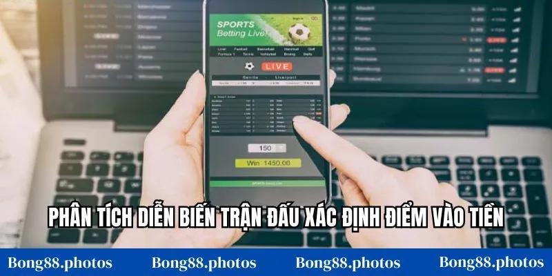 Phân tích diễn biến trận đấu xác định điểm vào tiền