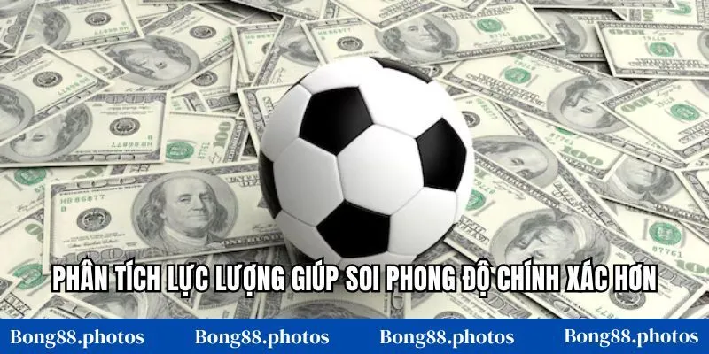 Phân tích lực lượng giúp soi phong độ chính xác hơn