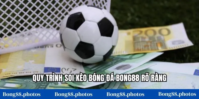 Quy trình soi kèo bóng đá Bong88 rõ ràng