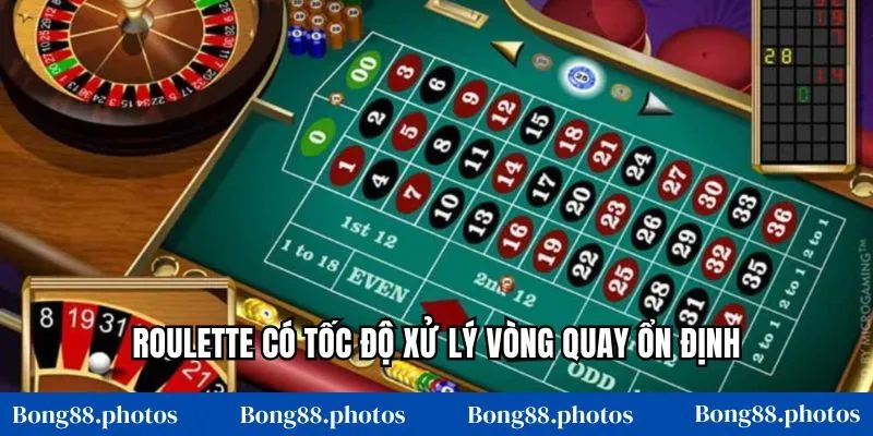 Roulette có tốc độ xử lý vòng quay ổn định