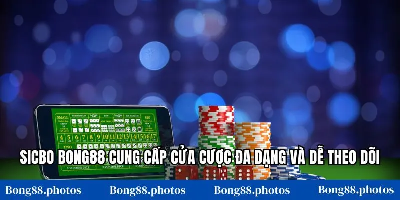 Sicbo Bong88 cung cấp cửa cược đa dạng và dễ theo dõi
