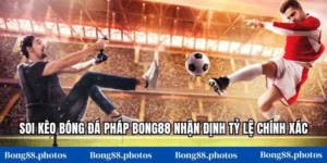 Soi Kèo Bóng Đá Pháp Bong88 Nhận Định Tỷ Lệ Chính Xác